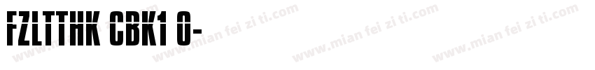 FZLTTHK CBK1 0字体转换